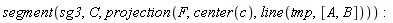 segment(sg3, C, projection(F, center(c), line(tmp, [A, B])))