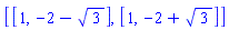 [[1, -2-3^(1/2)], [1, -2+3^(1/2)]]