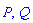 P, Q