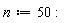 n := 50