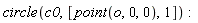 circle(c0, [point(o, 0, 0), 1]):