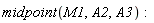 midpoint(M1, A2, A3):