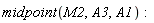 midpoint(M2, A3, A1):