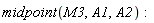 midpoint(M3, A1, A2):