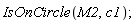 IsOnCircle(M2, c1);