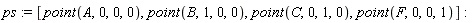 ps := [point(A, 0, 0, 0), point(B, 1, 0, 0), point(C, 0, 1, 0), point(F, 0, 0, 1)]
