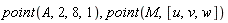 point(A, 2, 8, 1), point(M, [u, v, w])