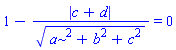 1-abs(c+d)/(a^2+b^2+c^2)^(1/2) = 0