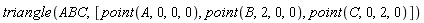 triangle(ABC, [point(A, 0, 0, 0), point(B, 2, 0, 0), point(C, 0, 2, 0)])