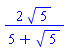 2*5^(1/2)/(5+5^(1/2))