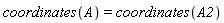 coordinates(A) = coordinates(A2)