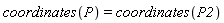 coordinates(P) = coordinates(P2)