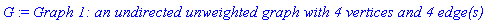G := `Graph 1: an undirected unweighted graph with 4 vertices and 4 edge(s)`