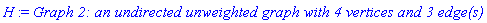 H := `Graph 2: an undirected unweighted graph with 4 vertices and 3 edge(s)`