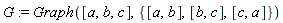 G := Graph([a, b, c], {[a, b], [b, c], [c, a]})