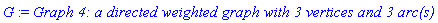 G := `Graph 4: a directed weighted graph with 3 vertices and 3 arc(s)`