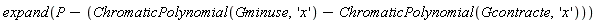 expand(P-ChromaticPolynomial(Gminuse, 'x')+ChromaticPolynomial(Gcontracte, 'x'))