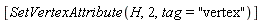 [SetVertexAttribute(H, 2, tag = "vertex")]