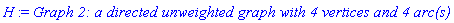 H := `Graph 2: a directed unweighted graph with 4 vertices and 4 arc(s)`