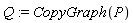 Q := CopyGraph(P)