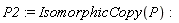 P2 := IsomorphicCopy(P)