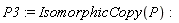 P3 := IsomorphicCopy(P)