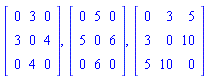 Matrix([[0, 3, 0], [3, 0, 4], [0, 4, 0]]), Matrix([[0, 5, 0], [5, 0, 6], [0, 6, 0]]), Matrix([[0, 3, 5], [3, 0, 10], [5, 10, 0]])