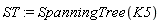 ST := SpanningTree(K5)