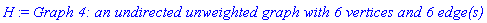 H := `Graph 4: an undirected unweighted graph with 6 vertices and 6 edge(s)`