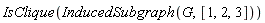 IsClique(InducedSubgraph(G, [1, 2, 3]))