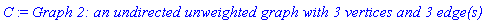 C := `Graph 2: an undirected unweighted graph with 3 vertices and 3 edge(s)`