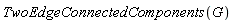 TwoEdgeConnectedComponents(G)