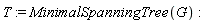 T := MinimalSpanningTree(G)