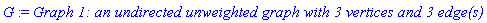 G := `Graph 1: an undirected unweighted graph with 3 vertices and 3 edge(s)`