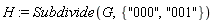 H := Subdivide(G, {"000", "001"})