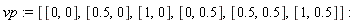 vp := [[0, 0], [.5, 0], [1, 0], [0, .5], [.5, .5], [1, .5]]