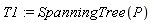 T1 := SpanningTree(P)