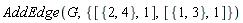 AddEdge(G, {[{1, 3}, 1], [{2, 4}, 1]})