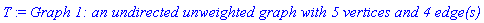 T := `Graph 1: an undirected unweighted graph with 5 vertices and 4 edge(s)`