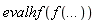 evalhf(f(`...`))