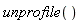 unprofile()