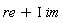 re+I*im