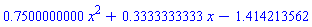 .7500000000*x^2+.3333333333*x-1.414213562
