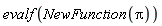 evalf(NewFunction(Pi))