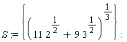 S := {(11*2^(1/2)+9*3^(1/2))^(1/3)}