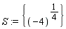 S := {(-4)^(1/4)}