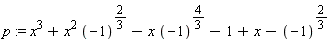 p := x^3+x^2*(-1)^(2/3)-x*(-1)^(4/3)-1+x-(-1)^(2/3)
