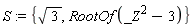 S := {RootOf(_Z^2-3), sqrt(3)}