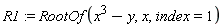 R1 := RootOf(x^3-y, x, index = 1)