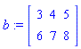 b := matrix([[3, 4, 5], [6, 7, 8]])